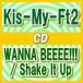 Kis-My-Ft2 CD+DVD[WANNA BEEEE!!! / Shake It Up]12/8/15ȯ䡡ꥳŹAWANNA BEEEE!!!סϡ