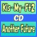 AʼˡKis-My-Ft2 CD+DVD/Another Future14/8/13ȯ䡡ꥳŹ