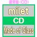 �ʏ�� milet CD/Made of Glass 26/8/19�����y�I���R�������X�z����