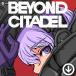 Beyond Citadel [PC/STEAM версия ]