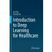 Introduction to Deep Learning for Healthcare