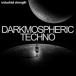 INDUSTRIAL STRENGTH DARKMOSPHERIC TECHNO(饤Ǽ)(2ְǼ)