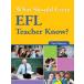 What Should Every EFL Teacher Know?