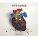 쌹 POP VIRUS CD+DVD+ubNbg B TȂ si