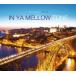 IN YA MELLOW TONE 11 прокат б/у CD