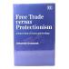 Free Trade Versus Protectionism: A Source Book of Essays and Readings/ Johannes Overbeek ( работа ) /Edward Elgar
