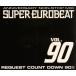  super * euro beat VOL.90 ~aniva- surrey * non Stop * Mix ~ request * подсчет /( сборник ),