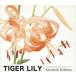 TIGER LILY/Kenmochi Hidefumi