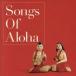 Songs Of Aloha/( сборник ),kuipo*kmkahi,James Kimo Stone Jr.,Isaac Wai Hin Akuna,Joseph Kama*ale