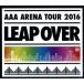 AAA ARENA TOUR 2016 - LEAP OVER -(Blu-ray Disc)/AAA