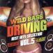 WILD BASS DRIVING -BEST HITS SELECTION- VOL.5/( сборник )