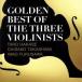 GOLDEN BEST OF THE THREE VIOLINISTS/ лист .. Taro, высота ...., старый ..