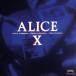  Alice X/ Alice 