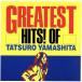 GREATEST HITS OF TATSURO YAMASHITA/ãϺ