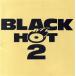 BLACK HOT 2/( сборник )