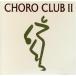 CHORO:CLUBII/CHORO CLUB