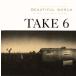  beautiful * world / Take 6
