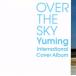 OVER THE SKY:Yuming International Cover Album/( сборник )( Matsutoya Yumi ), Stephen * Bishop, Beth * Neal 