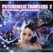 PSYCHEDELIC TRAVELERS 2 SELECTED BY HISHI*AYA WITH GRAD NEWS/( сборник )