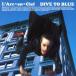 DIVE TO BLUE/L��Arc��en��Ciel