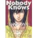 Nobody Knows �ֲ�C/SHOOWA(����)