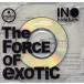 The Force of Exotic/INO hidefumi