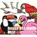 bossa a la mode best/( сборник ),ja The молдинг,HIBIKI CONNECTION, Stephen *pomponyak,las форель 