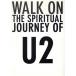 U2* душа. .. запрос .WALK ON THE SPIRITUAL JOURNEY OF U2/s чай b stock man ( автор ), хвост мыс .( перевод человек )