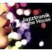 In The House/Jazztronik