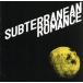 SUBTERRANEAN ROMANCE/DOES