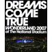 DREAMS COME TRUE WONDERLAND 2007 at The National Stadium/ искусство * артистический талант *entame* искусство 