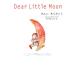 Dear Little Moon... спасибо / Andre da- рукоятка [ произведение ],.... для .[ документ ]