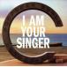 I AM YOUR SINGER/�����󥪡��륹������