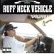 RUFF NECK VEHICLE/NANJAMAN