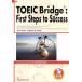TOEIC Bridge из .. практическое использование английский язык TOEIC Bridge:First Steps/ мир рисовое поле ..( автор )