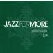 JAZZ FOR MORE/( сборник ),( сборник )