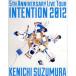 5TH ANNIVERSARY LIVE TOUR INTENTION 2012(Blu-ray Disc)/ Suzumura Ken'ichi 