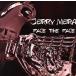FACE THE FACE/JERRY MERA