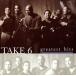 [ зарубежная запись ]Greatest Hits/ Take 6