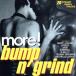 [ зарубежная запись ]More Bump N* Grind/( сборник )