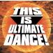 [ зарубежная запись ]THIS IS ULTIMATE DANCE/( сборник )