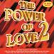 [ зарубежная запись ]THE POWER OF LOVE 2/( сборник )