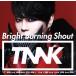 Bright Burning Shout(̾)/(T.M.Revolution)