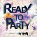 READY TO PARTY Mixed by DJ RAIN/DJ RAIN(MIX)