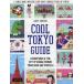 COOL TOKYO GUIDE ADVENTURES IN THE CITY OF KAWAII FASHION,TRAIN SUSHI AND G