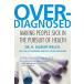Overdiagnosed: Making People Sick in the Pursuit of Health [ бумага 