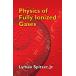 Physics of Fully Ionized Gases: Second Revised Edition (Dover Bo