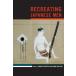 Recreating Japanese Men (Asia: Local Studies/Global Themes, 20) Fruehstueck