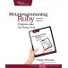 Metaprogramming Ruby 2: Program Like the Ruby Pros (Facets of Ruby) [ бумага ba