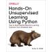 Hands-On Unsupervised Learning Using Python: How to Build Applied Machine L